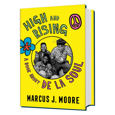 Marcus Moore: High And Rising - A Book About De La Soul Book